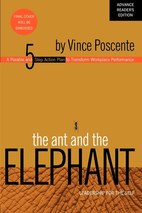 Couverture_The Ant And The Elephant: Leadership For The Self: A Parable And 5-step Action Plan To Transform Workplace Performance