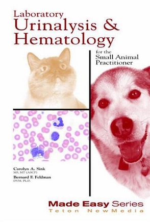 Laboratory Urinalysis And Hematology For The Small Animal Practitioner