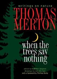 Front cover_When The Trees Say Nothing: Writings On Nature