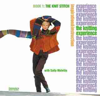The Knitting Experience: Book 1: The Knit Stitch by Sally Melville