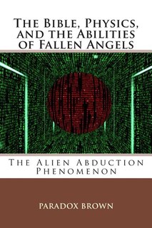 Couverture_The Bible, Physics, and the Abilities of Fallen Angels