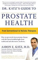 Dr. Katz's Guide To Prostate Health: From Conventional to Holistic Therapies