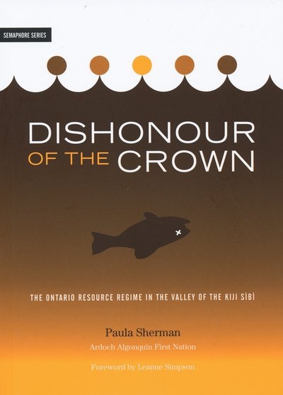 Dishonour of the Crown: The Ontario Resource Regime in the Valley of the Kiji Sibi