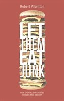 Let Them Eat Junk: How Capitalism Creates Hunger and Obesity