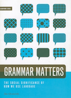 Grammar Matters: The Social Significance of How We Use Language