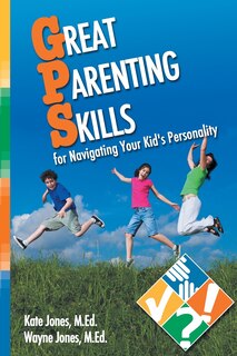 Front cover_Great Parenting Skills for Navigating Your Kids Personality