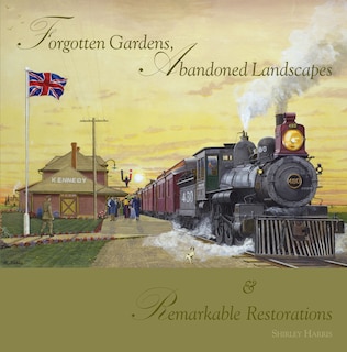 Front cover_Forgotten Gardens, Abandoned Landscapes And Remarkable Restorations