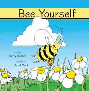 Bee Yourself by Kerry Sather