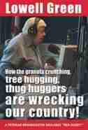 How the Granola-Crunching, Tree-Hugging, Thug Huggers are Wrecking Our Country by Lowell Green