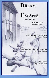 Dream Escapes: 1-Mr.William 2-An Unlikely Champion 3-Crack in the Rear View Mirror 4-Stanley Clausic