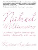 Naked Millionaire: A Women's Guide to Building a Healthy Relationship With Money