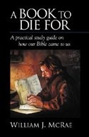 A Book to Die For: a practical study guide on how our Bible came to us