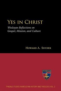 Yes In Christ: Wesleyan Reflections on Gospel, Mission, and Culture