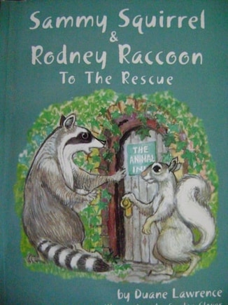 Sammy Squirrel & Rodney Raccoon: To The Rescue