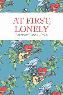 At First, Lonely by Tanya Davis