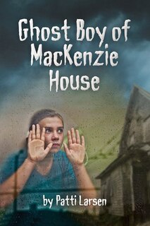 Front cover_Ghost Boy of MacKenzie House