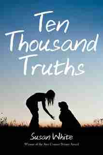 Ten Thousand Truths by Susan White