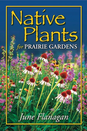 Native Plants for Prairie Gardens