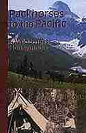 Packhorses to the Pacific: A Wilderness Honeymoon by Cliff Kopas