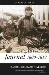 Harmon's Journal: 1810-1819 by Daniel Williams Harmon