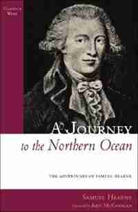 A Journey to the Northern Ocean: The Adventures of Samuel Hearne by Samuel Hearne