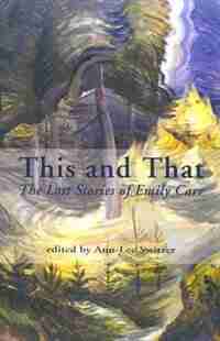 This and That: The Lost Stories of Emily Carr by Emily Carr