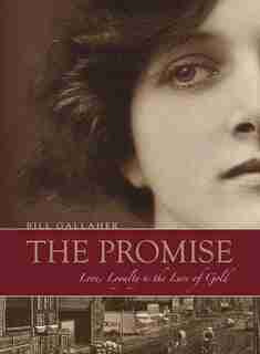 The Promise: Love, Loyalty & The Lure Of Gold by Bill Gallaher