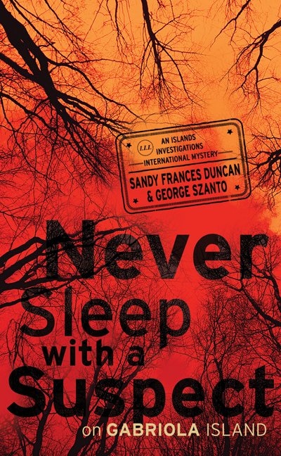 Never Sleep with a Suspect on Gabriola Island: An Islands Investigations International Mystery