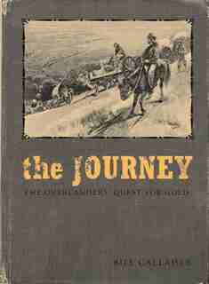 The Journey: The Overlanders' Quest for Gold by Bill Gallaher