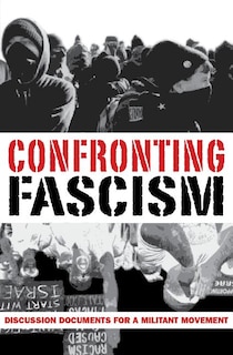 Confronting Fascism: Discussion Documents For A Militant Movement