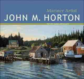 John M. Horton: Mariner Artist by Peter Vassilopoulos
