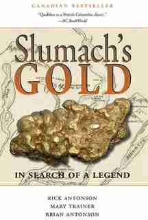 Slumach's Gold: In Search of a Legend by Rick Antonson