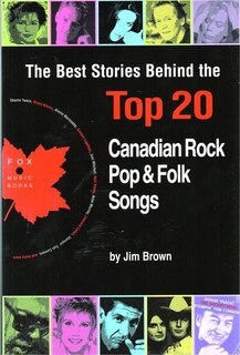 Front cover_The Best Stories Behind the Top 20 Canadian Rock, Pop & Folk Songs