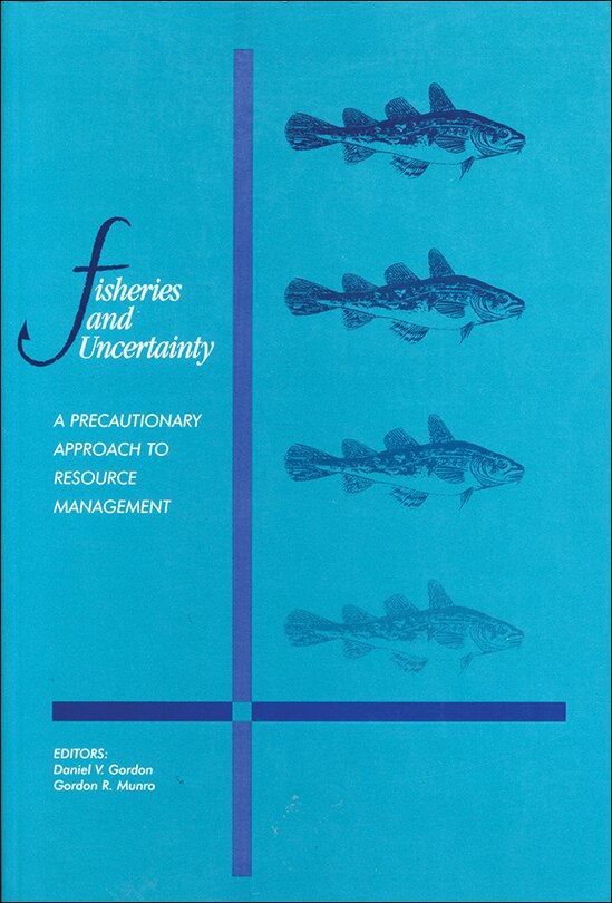 FISHERIES AND UNCERTAINTY: A Precautionary Approach to Resource Management