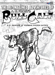 Front cover_The Re-Imagined Adventures of A.B. Frost's Bull Calf