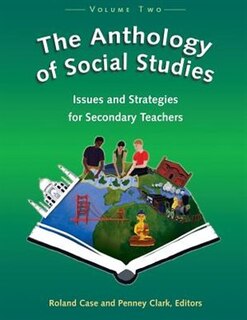 Anthology of Social Studies, The: Volume 2: Issues and Strategies for Secondary Teachers
