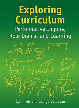 Exploring Curriculum: Performative Inquiry, Role Drama, and Learning