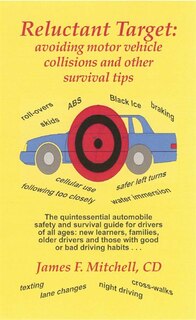 Reluctant Target: Avoiding motor vehicle collisions and other life saving tips
