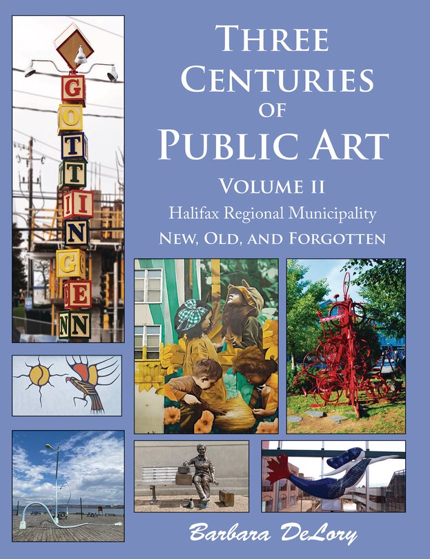 Three Centuries of Public Art,: Volume II: New, Old and Forgotten