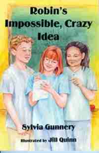 Robin's Impossible, Crazy Idea by Sylvia Gunnery