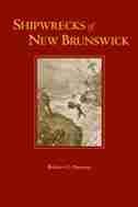 Shipwrecks of New Brunswick by Robert C Parsons