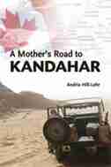 A Mother's Road to Kandahar by Andria Hill-Lehr