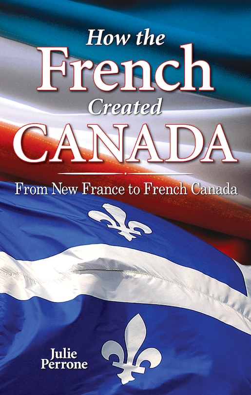 Front cover_How the French Created Canada