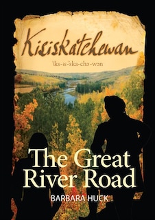 Kisiskatchewan: The Great River Road