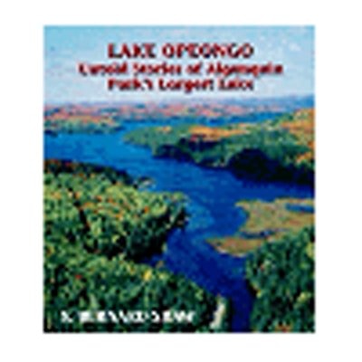 Lake Opeongo: Untold Stories of Algonquin Park's Largest Lake