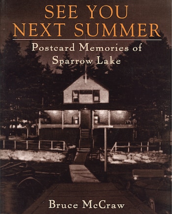 See You Next Summer: Postcard Memories Of Sparrow Lake