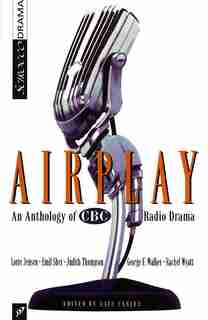 AirPlay: An Anthology of CBC Radio Drama by Dave Carley
