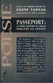 Passeport: La PoZsie Moderne de Langue Anglaise au Canada by Endre Farkas