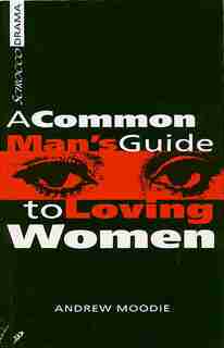 A Common Man's Guide to Loving Women by Andrew Moodie