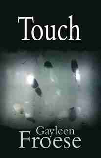 Touch by Gayleen Froese